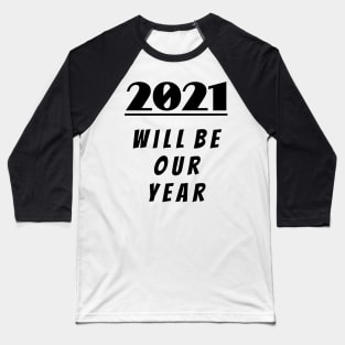 2021 then! New Year's Eve graduation birthday present Baseball T-Shirt